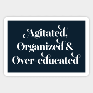 Agitated, organized and over-educated Magnet